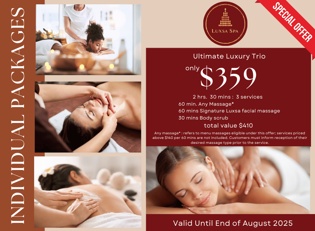 👑 Ultimate Luxury Trio - $359 Includes: Any 60min Massage ($140 value) Signature Luxsa Facial Massage 60min ($180 value) Body Scrub Add-on 30min ($90 value)  Total Value: $410